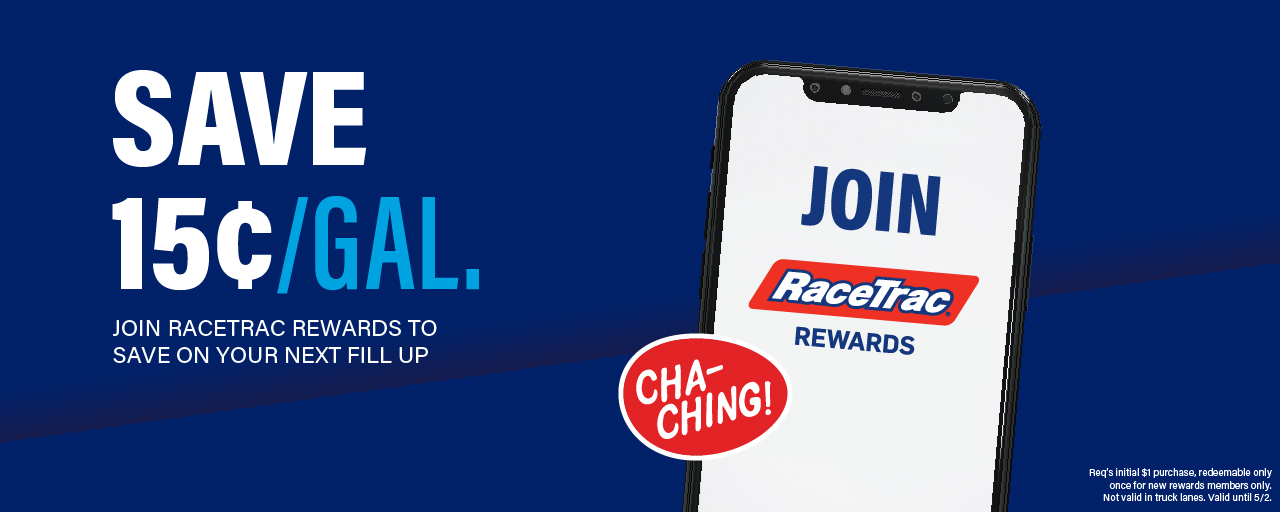 Join RaceTrac Rewards by May 2, 2023 and save 15 cents per gallon on your next fill-up!