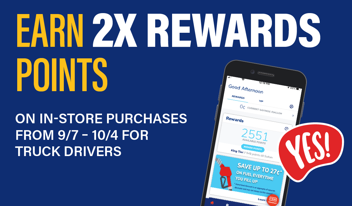  Truck drivers earn two times RaceTrac rewards points 9/7 to 10/4